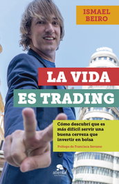 La vida es trading, Ismael Beiro Pérez - ALIENTA