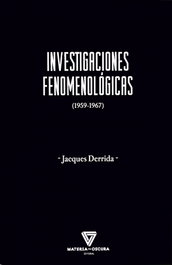 MATERIA OSCURA EDITORIAL, Investigaciones fenomenológicas, Jaques Derrida