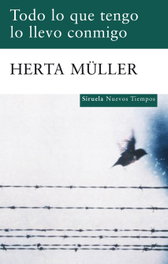 Todo lo que tengo lo llevo conmigo, Herta Müller - SIRUELA