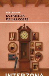 La familia de las cosas, Elsa Drucaroff - INTERZONA