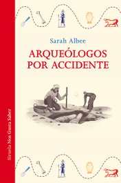 Arqueólogos por accidente, Sarah Albee - SIRUELA