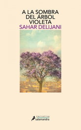 Salamandra, A la sombra del árbol violeta, Sahar Delijani - Salamandra