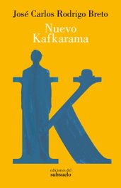 Nuevo Kafkarama, José Carlos Rodrigo Breto - EDICIONES DEL SUBSUELO