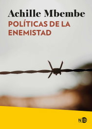 Políticas de la enemistad, Achille Mbembe - NEED EDICIONES