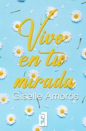 Vivo en tu mirada (Bilogía Llámalo amor, vol. 2), Giselle Amorós - ENTRE LIBROS