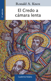 Credo a cámara lenta, Ronald A. Knox - Ediciones Palabra