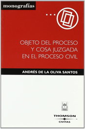 Objeto del proceso y cosa juzgada en el proceso civil, Andrés De la Oliva Santos - CIVITAS