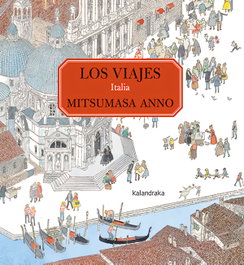 KALANDRAKA Los viajes. Italia, Mitsumasa Anno - KALANDRAKA