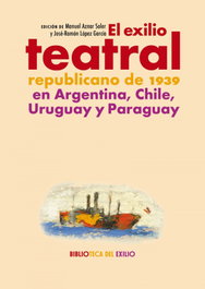 El exilio teatral republicano de 1939 en Argentina, Chile, Uruguay y Paraguay, VV. AA. - RENACIMIENTO EDITORIAL