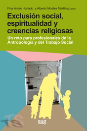 Exclusión social, espiritualidad y creencias religiosas, Fina Anton Hurtado/Alberto Montes Martin - UNIVERSIDAD GRANADA