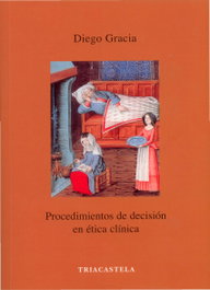 TRIACASTELA, PROCEDIMENTOS DE DECISIÓN EN ÉTICA CLÍNICA, Diego Gracia - TRIACASTELA
