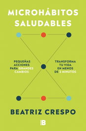 Microhábitos saludables, Beatriz Crespo Ruiz - EDICIONES B