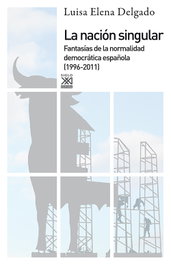 La Nación singular, Luisa Elena Delgado - SIGLO XXI EDITORES