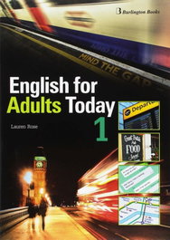 BURLINGTON, ENGLISH FOR ADULTS TODAY 1 STUDENT'S BOOK 2017 - Lauren Rose