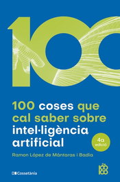 100 coses que cal saber sobre intel·ligència artificial, López de Mántaras i Badia - COSSETANIA EDICIONS