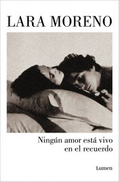 Ningún amor está vivo en el recuerdo, Lara Moreno - LUMEN
