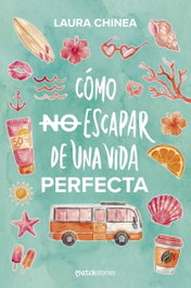 Cómo no escapar de una vida perfecta, Laura Chinea - ESENCIA