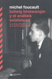 Ludwig Binswanger y el análisis existencial, Michel Foucault - SIGLO XXI EDITORES