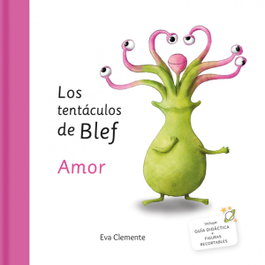 LOS TENTÁCULOS DE BLEF. AMOR, Eva Clemente Laboreo - EMONAUTAS