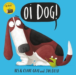 Oi Dog!, Kes Gray, Claire Gray - HACHETTE CHILDREN'S GROUP