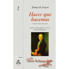 DE LA TORRE, Hacer Que Hacemos. Teatro Comico Neoclasico, Tomás de Iriarte - DE LA TORRE