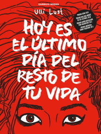 GARBUIX BOOK Hoy es el último día del resto de tu vida, Ulli Lust - GARBUIX BOOK