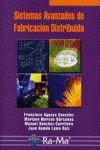 Sistemas avanzados de fabricación distribuida, Aguayo, F./Marcos, M./Sanchez-Carrilero, M. - RA-MA
