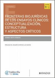 ARANZADI, Fronteras biojurídicas de los ensayos clínicos: conceptualización, estructura y aspectos críticos - Gemma Mota Donate