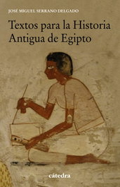 Textos para la Historia Antigua de Egipto, José Miguel Serrano Delgado - CATEDRA
