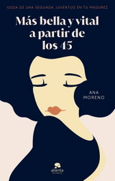 Alienta, MAS BELLA Y VITAL A PARTIR DE LOS 45, Ana Moreno - Alienta
