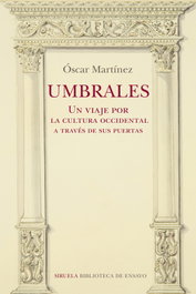 Umbrales. Un viaje por la cultura occidental a través de sus puertas, Óscar Martínez - SIRUELA