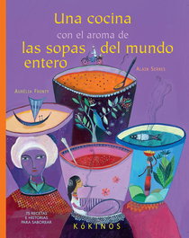 Una cocina con aroma de sopas del mundo, Aurelia Fronty - KOKINOS EDITORIAL