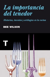 TURNER, La importancia del tenedor - Bee Wilson