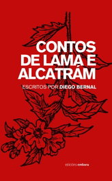 Contos de lama e alcatrám, Diego Bernal - EMBORA