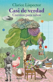 Casi de verdad. Cuentos para niños, Clarice Lispector - SIRUELA