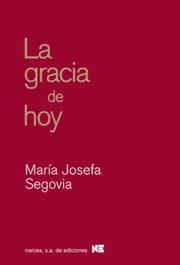LA GRACIA DE HOY, Mª Josefa Segovia - NARCEA