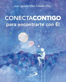 Conecta contigo para encontrarte con Él, Juan Ignacio Villar Cabello - SAN PABLO EDITORIAL