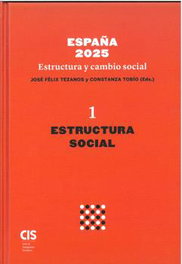 ESPAÑA 2025 ESTRUCTURA Y CAMBIO SOCIAL VOLUMEN I, Constanza Tobío/José Félix Tezanos - CENTRO INVEST.SOCIOLOGICAS-CIS