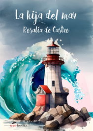 La hija del mar, María Rosalía Rita de Castro - UVE BOOKS