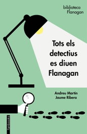 Tots els detectius es diuen Flanagan, Andreu Martín - FANBOOKS