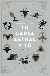 Tu carta astral y tú, Roberto L. Saula - ZENITH