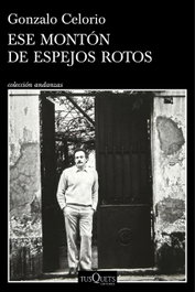 Ese montón de espejos rotos, Gonzalo Celorio - TUSQUETS