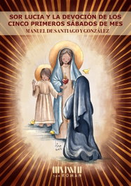Sor Lucía y la devoción de los cinco primeros sábados de mes, Manuel Santiago González - SAN ROMAN
