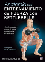 Anatomía del entrenamiento de fuerza con kettlebells, Michael Hartle - TUTOR