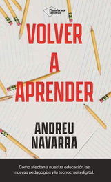Volver a aprender, Andreu Navarra - PLATAFORMA EDITORIAL