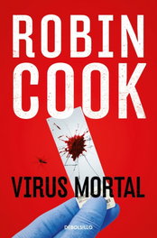Virus mortal, Robin Cook - DEBOLSILLO