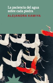 La paciencia del agua sobre cada piedra, Alejandra Kamiya - ETERNA CADENCIA