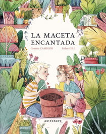 ASTRONAVE, LA MACETA ENCANTADA, Gemma Camblor - Álbum Ilustrado