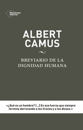 Breviario de la dignidad humana, Albert Camus - PLATAFORMA EDITORIAL
