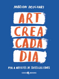 Art crea cada dia, Marion Deuchars - COCO BOOKS